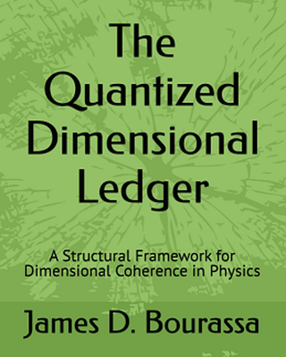 Cover of The Quantized Dimensional Ledger: A Structural Framework for Dimensional Coherence in Physics